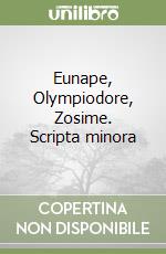 Eunape, Olympiodore, Zosime. Scripta minora libro