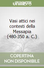 Vasi attici nei contesti della Messapia (480-350 a. C.)