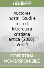 Auctores nostri. Studi e testi di letteratura cristiana antica (2006). Vol. 4 libro