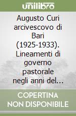 Augusto Curi arcivescovo di Bari (1925-1933). Lineamenti di governo pastorale negli anni del fascismo