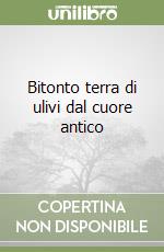 Bitonto terra di ulivi dal cuore antico libro