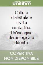 Cultura dialettale e civiltà contadina. Un'indagine demologica a Bitonto libro