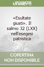 «Esultate giusti». Il salmo 32 (LXX) nell'esegesi patristica libro