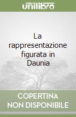 La rappresentazione figurata in Daunia libro