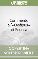 Commento all'«Oedipus» di Seneca libro