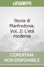 Storia di Manfredonia. Vol. 2: L'età moderna