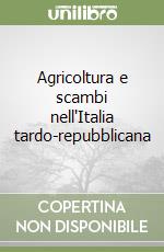 Agricoltura e scambi nell'Italia tardo-repubblicana