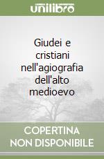 Giudei e cristiani nell'agiografia dell'alto medioevo