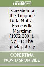 Excavation on the Timpone Della Motta. Francavilla Marittima (1992-2004). Vol. 1: The greek pottery libro