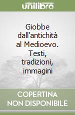 Giobbe dall'antichità al Medioevo. Testi, tradizioni, immagini