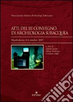 Atti del 3° Convegno di archeologia subacquea (Manfredonia, 4-6 ottobre 2007)