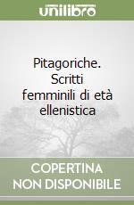 Pitagoriche. Scritti femminili di età ellenistica