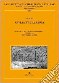 Inscriptiones christianae Italiae septimo saeculo antiquiores. Vol. 13: Regio II: Apulia et Calabria libro