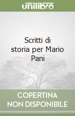 Scritti di storia per Mario Pani libro