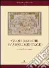 Studi e ricerche su Ascoli medievale libro