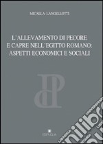 L'allevamento di pecore nell'Egitto romano. Aspetti economici e sociali libro