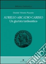 Aurelio Arcadio Carisio. Un giusrista tardoantico libro