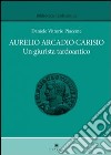 Aurelio Arcadio Carisio. Un giusrista tardoantico libro di Piacente Daniele Vittorio