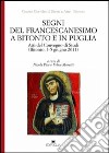 Segni del francescanesimo a Bitonto e in Puglia. Atti del Convegno di Studi (Bitonto, 3-5 giugno 2011) libro