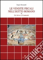 Le vendite fiscali nell'Egitto romano. Vol. 2: Da Nerva a Commodo