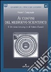 Ai confini del medioevo scientifico. Il «De montium origine» di Valerio Faenza libro di Campanale Maria I.