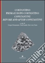 Costantino prima e dopo Costantino. Ediz. italiana e inglese libro