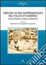 Territori, poteri, rappresentazioni nell'Italia di età moderna. Studi in onore di Angelo Massafra libro