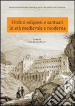 Ordini religiosi e santuari in età medievale e moderna