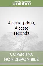 Alceste prima, Alceste seconda