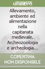 Allevamento, ambiente ed alimentazione nella capitanata medievale. Archeozoologia e archeologia globale dei paesaggi libro