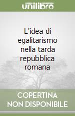 L'idea di egalitarismo nella tarda repubblica romana