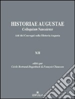 Historiae Augustae colloquium nanceiense. Atti dei Convegni sulla Historia Augusta XII. Ediz. italiana e francese