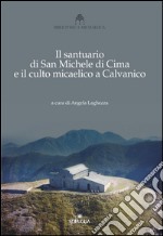 Il santuario di San Michele di Cima e il culto micaelico a Calvanico libro