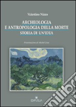 Archeologia e antropologia della morte. Storia di un'idea