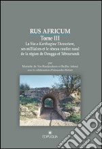 Rus africum. Vol. 3: La Via a Karthagine Thevestem, ses milliaires et le réseau routier rural de la région de Dougga et Téboursouk