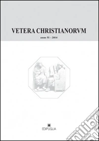 Vetera christianorum. Rivista del Dipartimento di studi classici e cristiani dell'Università degli studi di Bari (2014). Vol. 51 libro