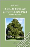 La sera ci riunivamo sotto l'albero grande. Note autobiografiche libro