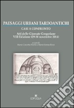 Paesaggi urbani tardoantichi. Atti della 7ª edizione delle Giornate gregoriane (29-30 novembre 2014)