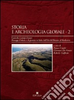 Storia e archeologia globale. Vol. 2: I pascoli, i campi, il mare. Paesaggi d'altura e di pianura in Italia dall'età del bronzo al medioevo libro