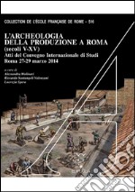 L'archeologia della produzione a Roma (secoli V-XV). Atti del Convegno internazionale di studi (Roma, 27-29 marzo 2014). Con DVD libro