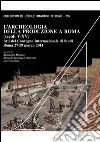 L'archeologia della produzione a Roma (secoli V-XV). Atti del Convegno internazionale di studi (Roma, 27-29 marzo 2014). Con DVD libro