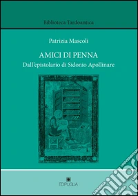 Amici di penna. Dall'epistolario di Sidonio Apollinare
