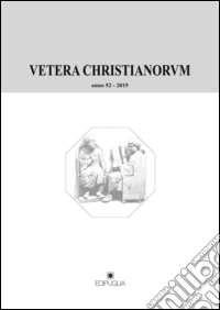 Vetera christianorum. Rivista del Dipartimento di studi classici e cristiani dell'Università degli studi di Bari (2015). Vol. 52 libro