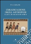 L'eradicazione degli artropodi. La politica dei beni culturali in Sicilia libro di Sgarlata Mariarita