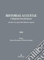 Historiae Augustae Colloquium Dusseldorpiense. Atti dei Convegni sulla Historia Augusta XIII. Ediz. italiana, inglese, francese e tedesca