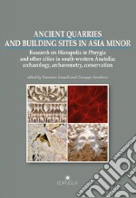 Ancient quarries and building sites in Asia Minor. Research on Hierapolis in Phrygia and other cities in south-western Anatolia: archaeology, archaeometry, conservation