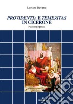 «Providentia» e «temeritas» in Cicerone. Filosofia e prassi