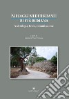 Paesaggi mediterranei di età romana. Archeologia, tutela, comunicazione. Atti del convegno internazionale (Bari-Egnazia, 5-6 maggio 2016) libro