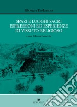 Spazi e luoghi sacri espressioni ed esperienze di vissuto religioso libro