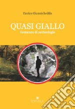 Quasi giallo. Romanzo di archeologia libro